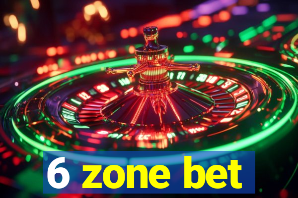 6 zone bet